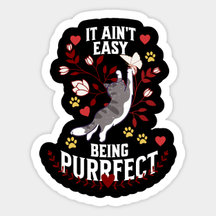 It Ain't Easy Being Purrfect Sticker